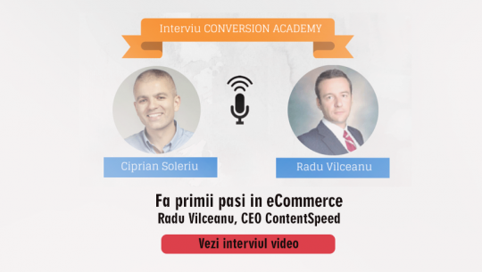 Fa primii pasi in ecommerce – interviu Radu Vilceanu, CEO ContentSpeed